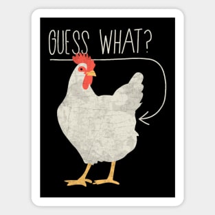 Guess what - Chicken butt Magnet